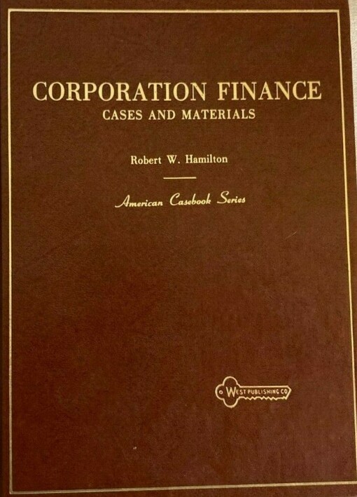 Corporation Finance: Cases and Materials (American Casebook Series)