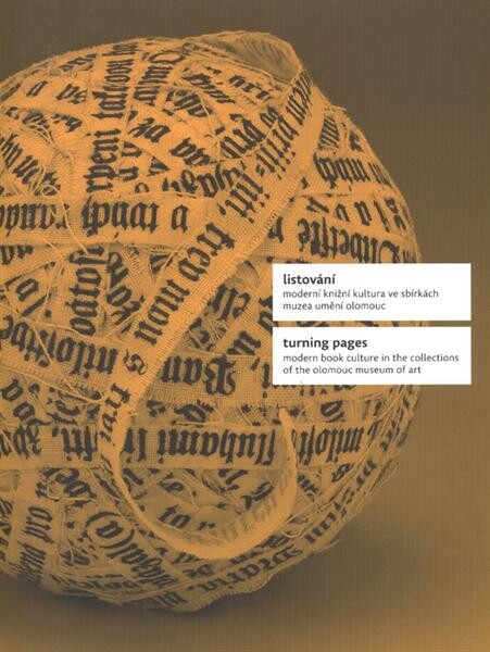 Listování : moderní knižní kultura ve sbírkách Muzea umění Olomouc : [Muzeum umění Olomouc - Muzeum moderního umění, 10.6.-11.10.2009