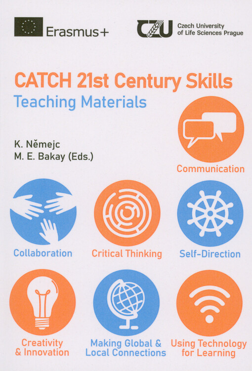 Catch 21st century skills : teaching materials : communication, collaboration, critical thinking, self-direction, creativity and innovation, making global and local connections, using technology as a tool for learning