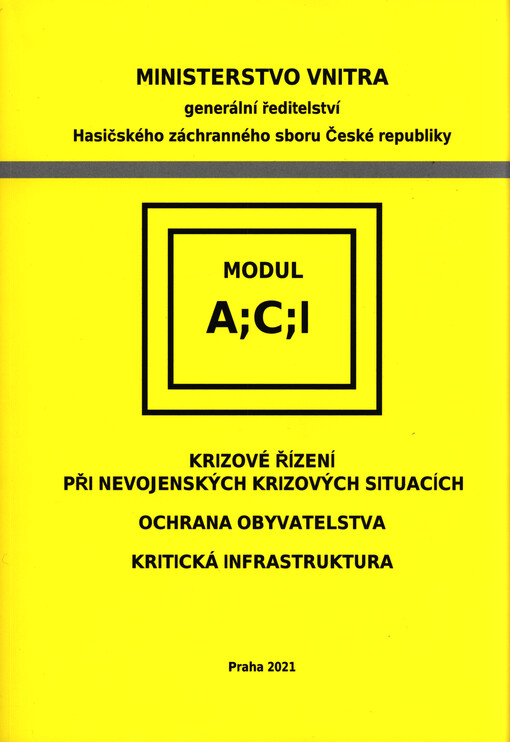 Modul A, C, I : krizové řízení při nevojenských krizových situací, ochrana obyvatelstva, kritická infrastruktura