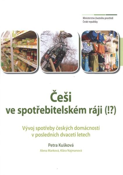 Češi ve spotřebitelském ráji (!?) : vývoj spotřeby českých domácností v posledních dvaceti letech = Czechs in a consumer paradise (!?) : trends in consumption of Czech households over the past twenty years