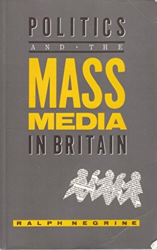 Politics and the Mass Media in Britain