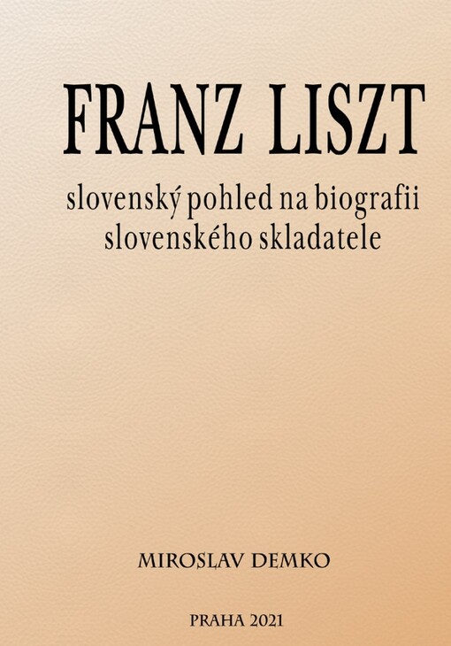 Franz Liszt : slovenský pohled na biografii slovenského skladatele