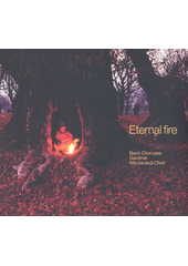 Eternal Fire: Bach Choruses (odkaz v elektronickém katalogu)