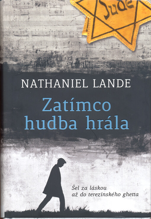 Zatímco hudba hrála : šel za láskou až do terezínského ghetta