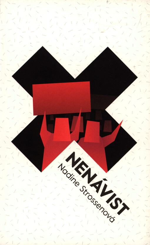 Nenávist: proč bychom se jí měli bránit pomocí svobody projevu, nikoli cenzurou