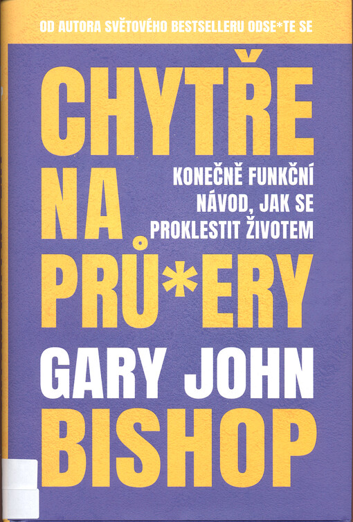 Chytře na prů*ery : konečně funkční návod, jak se proklestit životem