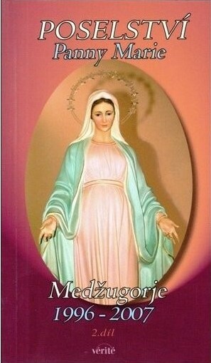 Poselství Panny Marie. 2. díl, Medžugorje 1996-2007