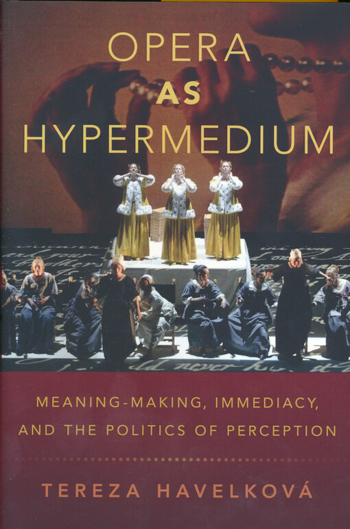 Opera as hypermedium : meaning-making, immediacy, and the politics of perception