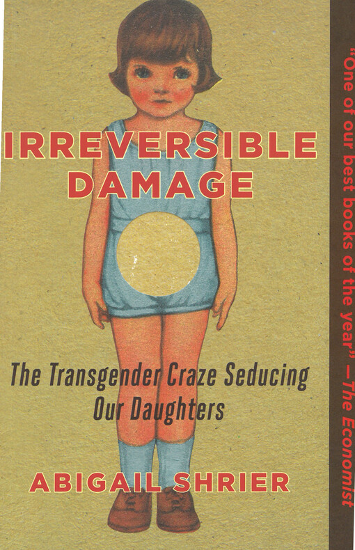 Irreversible damage :  teenage girls and the transgender craze 