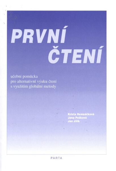 První čtení : učební pomůcka pro alternativní výuku čtení s využitím globální metody