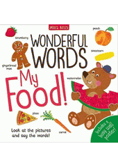 My food! : wonderful words  (odkaz v elektronickém katalogu)