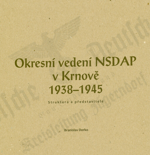 Okresní vedení NSDAP v Krnově 1938-1945 : struktura a představitelé