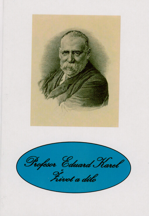 Profesor Eduard Karel : život a dílo