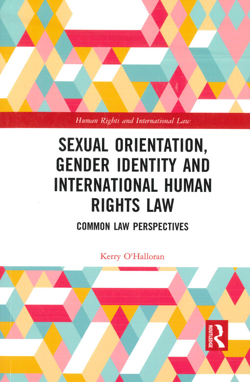 Sexual orientation, gender identity and international human rights law : common law perspectives