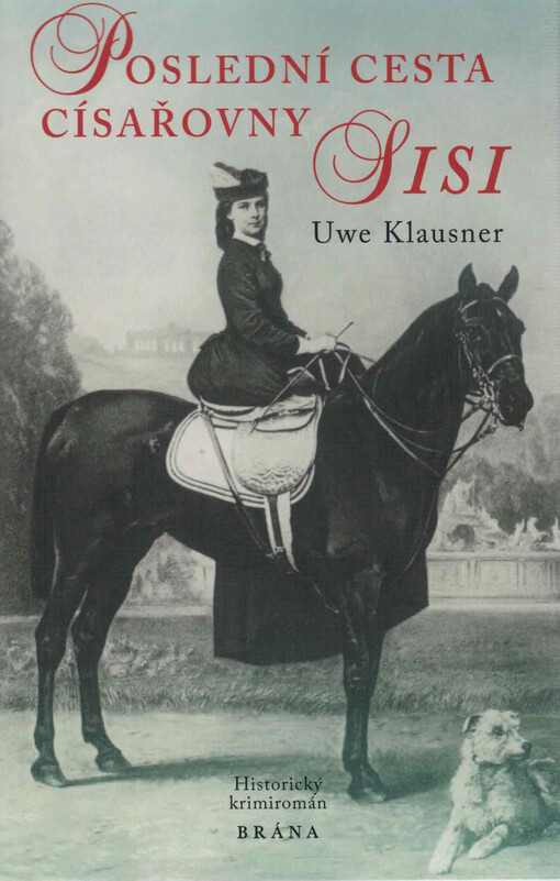 Poslední cesta císařovny Sisi : historický krimiromán