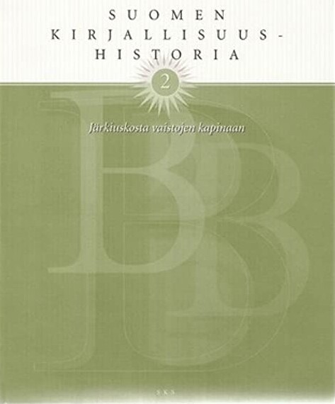 Suomen Kirjallisuushistoria. [Nide] 2, Järkiuskosta vaistojen kapinaan