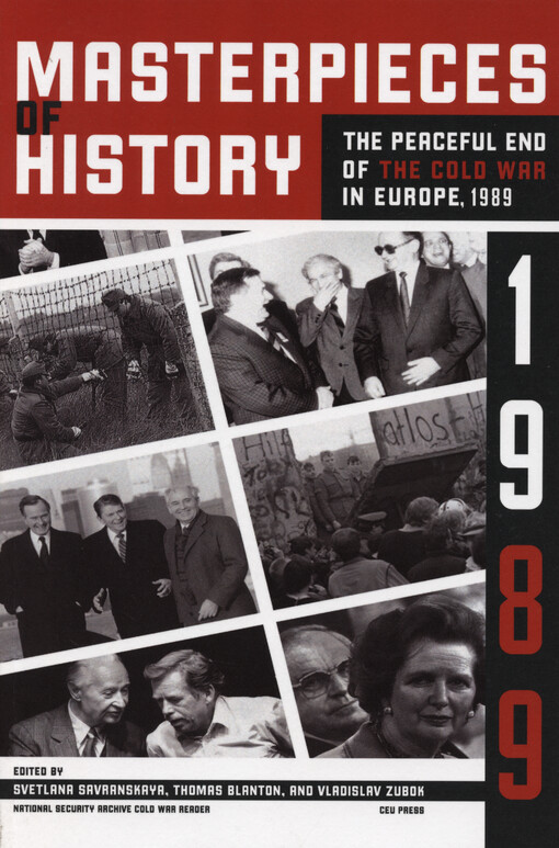 Masterpieces of history : the peaceful end of the Cold War in Europe, 1989