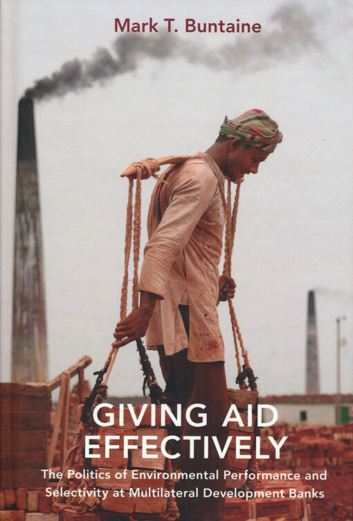 Giving aid effectively : the politics of environmental performance and selectivity at multilateral development banks