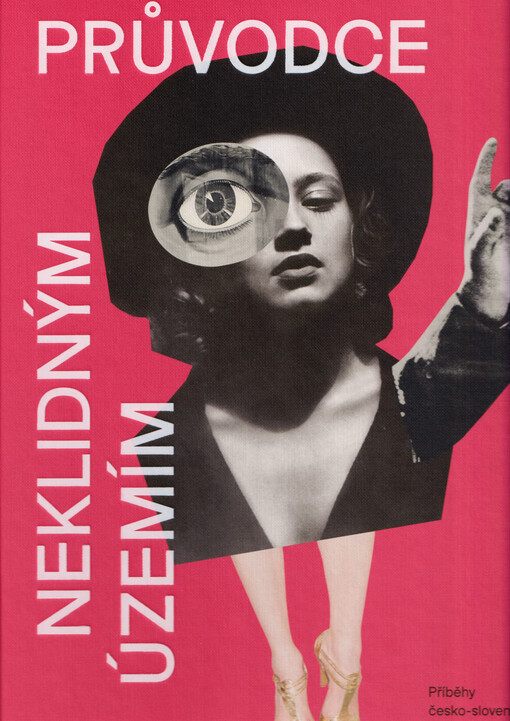 Průvodce neklidným územím III : příběhy česko-slovenské fotografie