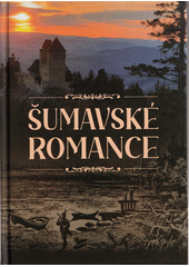 Šumavské romance (odkaz v elektronickém katalogu)