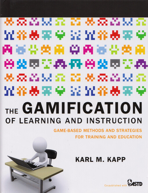 The gamification of learning and instruction : game-based methods and strategies for training and education
