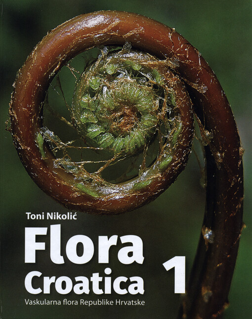 Flora Croatica : vaskularna flora Republike Hrvatske. Volumen 1, Uvodni dijelovi, dinopsis porodica, literatura, generalno kazalo