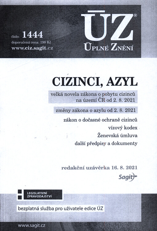 Cizinci, azyl : velká novela zákona o pobytu cizinců na území ČR od 2. 8. 2021, změny zákona o azylu od 2. 8. 2021 : zákon o dočasné ochraně cizinců, vízový kodex, Ženevská úmluva, další předpisy a dokumenty : redakční uzávěrka 16. 8. 2021
