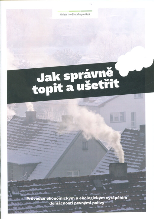 Jak správně topit a ušetřit : průvodce ekonomickým a ekologickým vytápěním domácností pevnými palivy