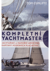 Kompletní yachtmaster : jachtařské a námořní umění pro kapitány moderních plachetnic  (odkaz v elektronickém katalogu)