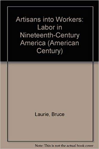 Artisans into Workers: Labor in Nineteenth-Century America (American Century)