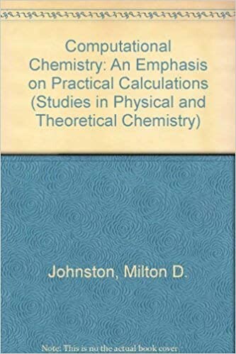 Computational Chemistry: An Emphasis on Practical Calculations (Studies in Physical and Theoretical Chemistry)