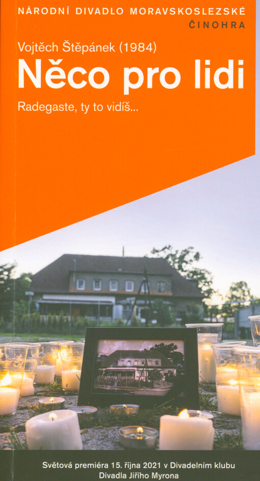 Vojtěch Štěpánek (1984), Něco pro lidi : Radegaste, ty to vidíš... : světová premiéra 15. října 2021 v 19.00 hodin v Divadelním klubu Divadla Jiřího Myrona