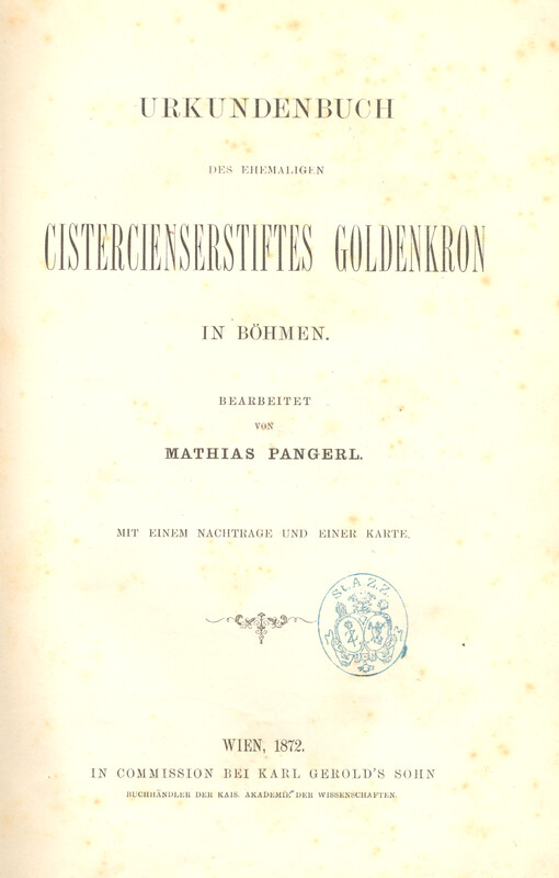 Urkundenbuch des ehemaligen Cistercienserstiftes Goldenkron in Böhmen