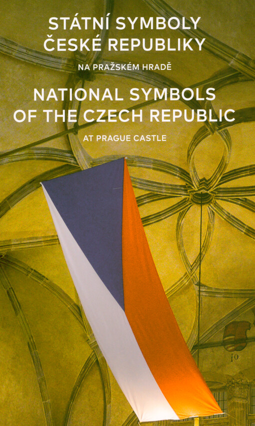 Státní symboly České republiky na Pražském hradě = National symbols of the Czech Republic at Prague Castle
