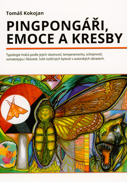 Pingpongáři, emoce a kresby : typologie hráčů podle jejich vlastností, temperamentu, schopností, somatotypu i libůstek : svět rozličných bytostí v autorských obrazech