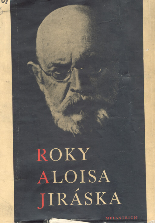 Roky Aloisa Jiráska :[v datech, obrazech, zápisech a poznámkách] : 1851-1930-1953