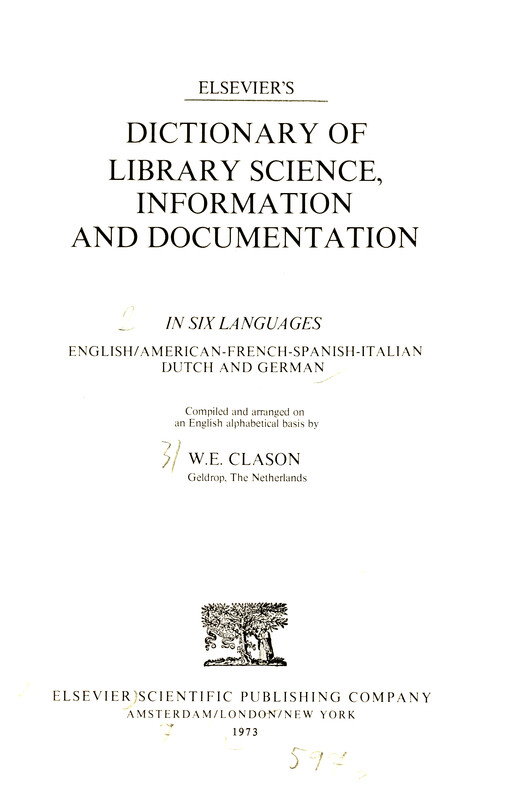 Elsevier's dictionary of library science, information and documentation : In six languages. English/American-French-Spanish-Italian-Dutch and German
