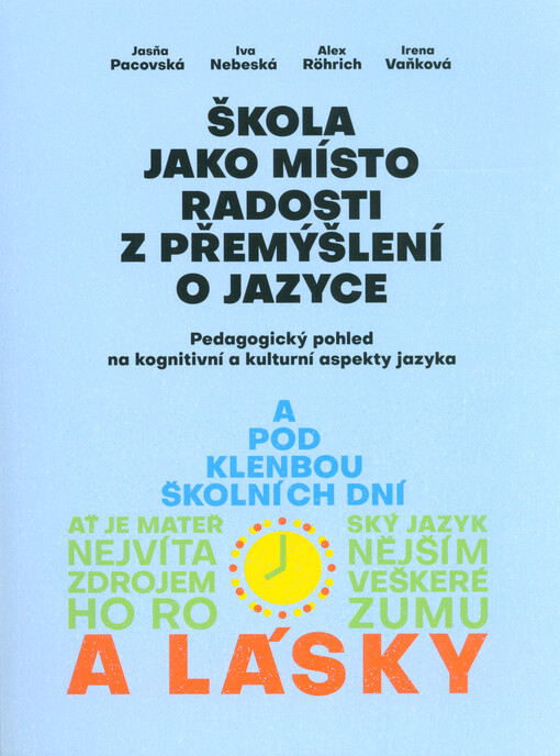 Škola jako místo radosti z přemýšlení o jazyce : pedagogický pohled na kognitivní a kulturní aspekty jazyka