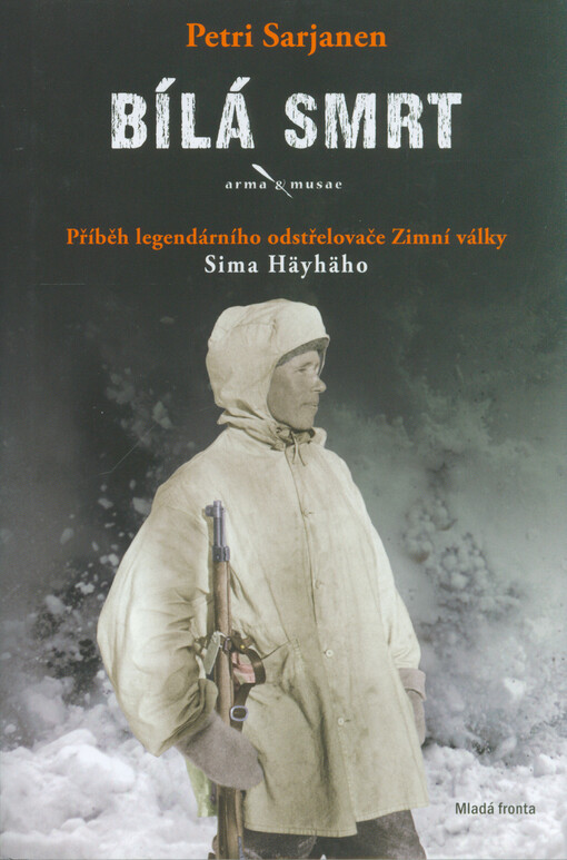 Bílá smrt : příběh legendárního odstřelovače Zimní války Sima Häyhäho