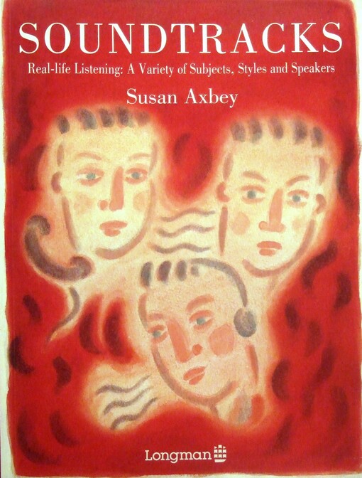 Soundtracks: Real-life Listening - A Variety of Subjects, Styles and Speakers (Longman advanced skills)