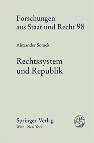 Rechtssystem Und Republik: Uber Die Politische Funktion Des Systematischen Rechtsdenkens (Forschungen Aus Staat Und Recht)