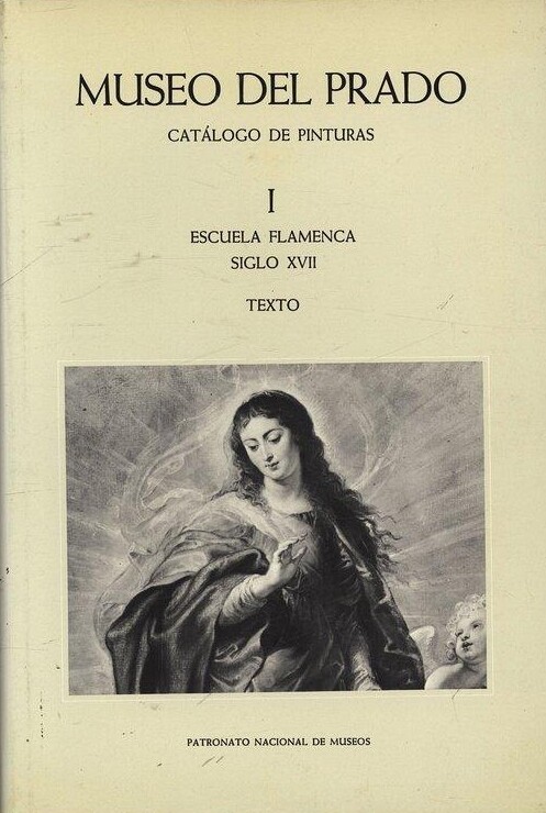 Museo Del Prado (Catalogo De Pinturas I Escuela Flamenca Siglo XVII Laminas Patronato Nacional De Museos, 1)