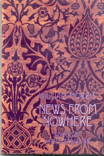 News from nowhere, or, An epoch of rest : being some chapters from a utopian romance