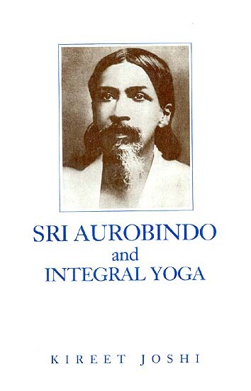 Sri Aurobindo and Integral Yoga: An Analysis