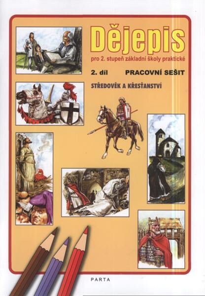 Dějepis pro 2. stupeň základní školy praktické.2. díl,Středověk a křesťanství