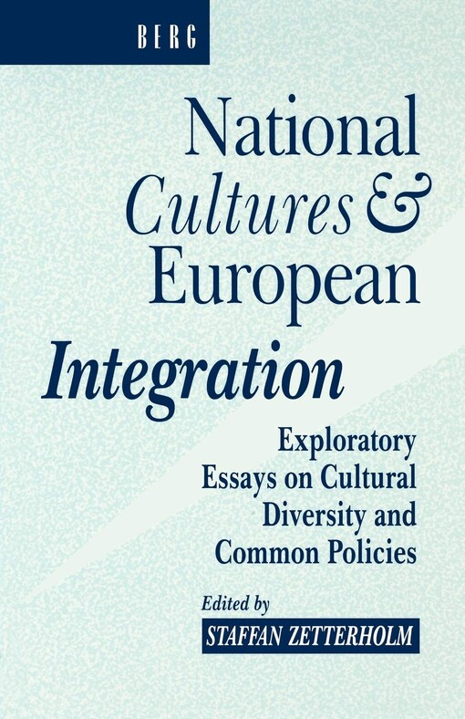 National Cultures and European Integration: Exploratory Essays on Cultural Diversity and Common Policies