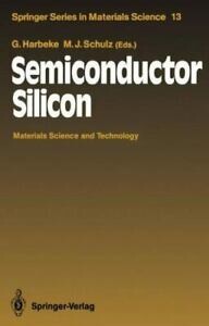 Semiconductor Silicon: Materials Science and Technology. Proceedings of the Summer School Erice, Trapani, Sicily, July 3-15, 1988 (Springer Series in Materials Science)