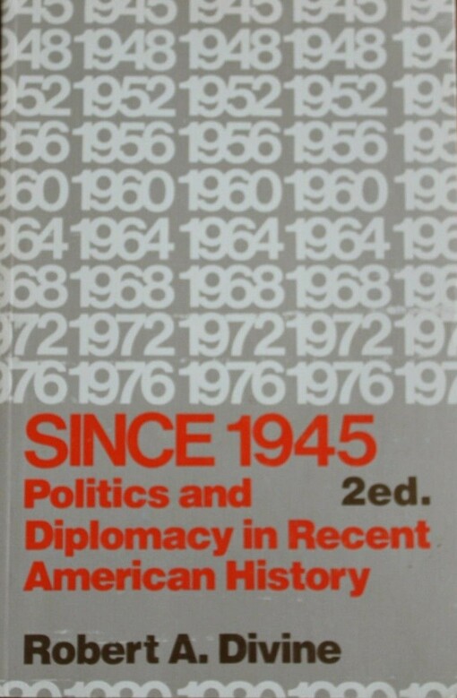 Since 1945 : politics and diplomacy in recent american history