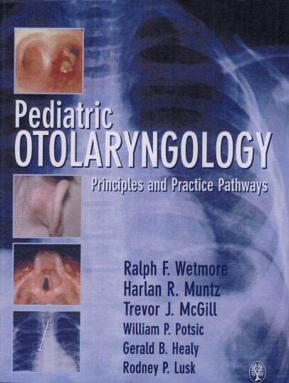 Pediatric otolaryngology : principles and practice pathways